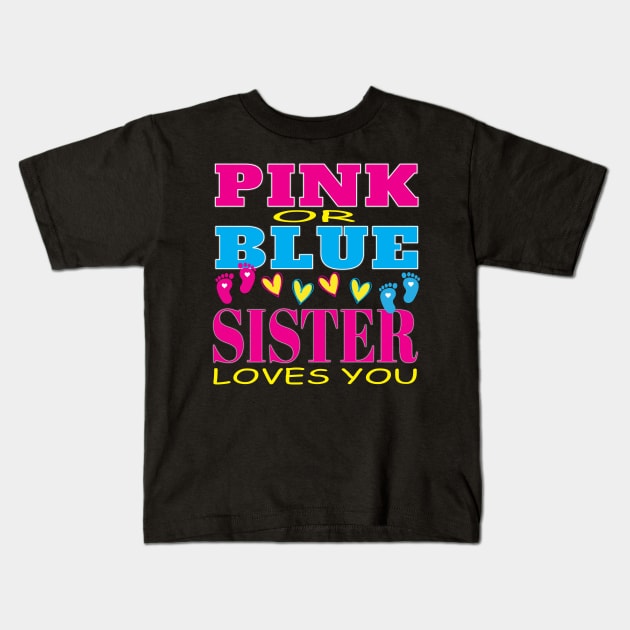 Pink or Blue Sister Loves You Pregnancy Baby Shower Gender Reveal Kids T-Shirt by Envision Styles